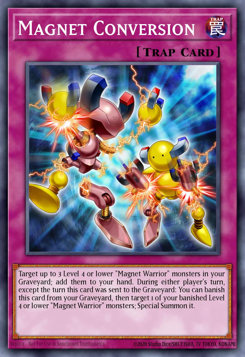 yugioh any card sent to the graveyard are banished instead MZMU-EN122 - Magnet Conversion - Rare