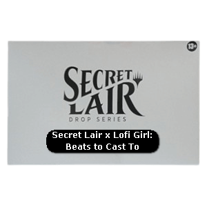 Secret Lair Drop Series: A Perfectly Normal Superdrop: Secret Lair x Lofi Girl: Beats to Cast To